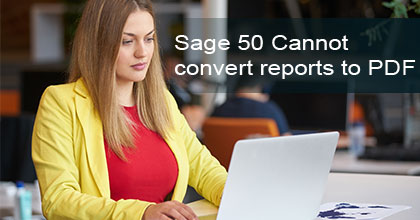 Sage-50-Cannot-convert-reports-to-PDF